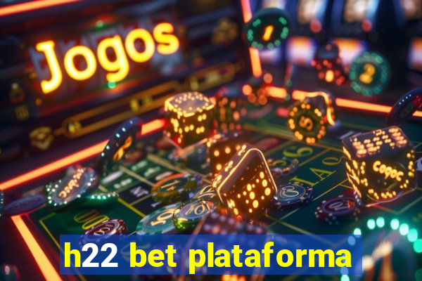 h22 bet plataforma